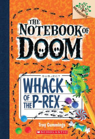 Title: Whack of the P-Rex (The Notebook of Doom Series #5), Author: Troy Cummings