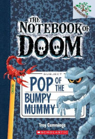 Title: Pop of the Bumpy Mummy (The Notebook of Doom Series #6), Author: Troy Cummings