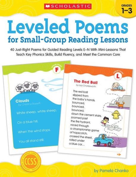 Leveled Poems for Small-Group Reading Lessons: 40 Just-Right Poems for Guided Reading Levels E-N With Mini-Lessons That Teach Key Phonics Skills, Build Fluency, and Meet the Common Core