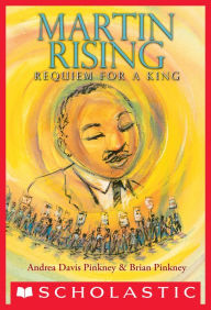 Title: Martin Rising: Requiem for a King, Author: Andrea Davis Pinkney