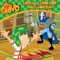 Title: El Chavo: Locos por la lucha libre / Crazy for Wrestling (PB), Author: Maria Dominguez