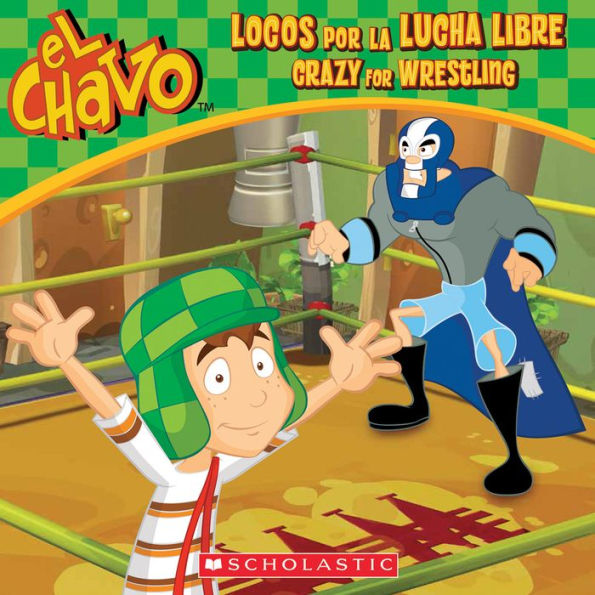 El Chavo: Locos por la lucha libre / Crazy for Wrestling (Bilingual)