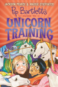 Title: Pip Bartlett's Guide to Unicorn Training (Pip Bartlett Series #2), Author: Jackson Pearce