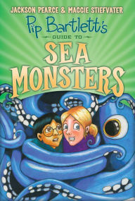 Title: Pip Bartlett's Guide to Sea Monsters (Pip Bartlett #3), Author: Maggie Stiefvater