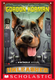 Title: Unleashed (Swindle Series #7), Author: Gordon Korman