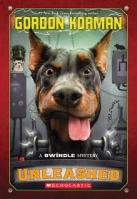 Title: Unleashed (Swindle Series #7), Author: Gordon Korman