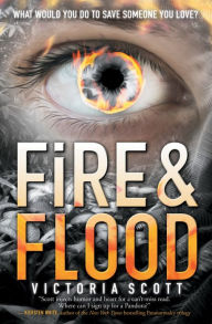 Title: Fire & Flood (Fire & Flood Series #1), Author: Victoria Scott