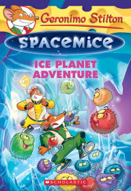 Title: Ice Planet Adventure (Geronimo Stilton: Spacemice Series #3), Author: Geronimo Stilton