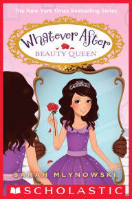 Title: Beauty Queen (Whatever After Series #7), Author: Sarah Mlynowski