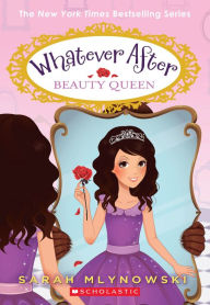 Title: Beauty Queen (Whatever After Series #7), Author: Sarah Mlynowski