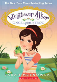 Title: Once Upon a Frog (Whatever After Series #8), Author: Sarah Mlynowski