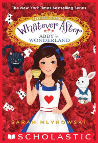 Title: Abby in Wonderland (Whatever After: Special Edition), Author: Sarah Mlynowski