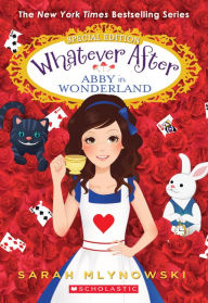 Title: Abby in Wonderland (Whatever After: Special Edition), Author: Sarah Mlynowski