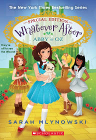 Title: Abby in Oz (Whatever After Special Edition #2), Author: Sarah Mlynowski