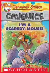 Title: I'm a Scaredy-Mouse! (Geronimo Stilton: Cavemice Series #7), Author: Geronimo Stilton