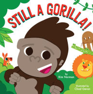 Title: Still a Gorilla!, Author: Kim Norman