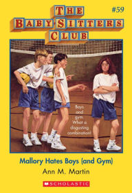 Title: Mallory Hates Boys (and Gym) (The Baby-Sitters Club Series #59), Author: Ann M. Martin