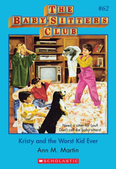 Kristy and the Worst Kid Ever (The Baby-Sitters Club Series #62)