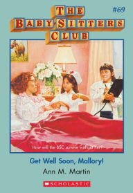 Title: Get Well Soon, Mallory! (The Baby-Sitters Club Series #69), Author: Ann M. Martin
