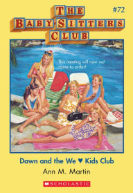 Title: Dawn and the We Love Kids Club (The Baby-Sitters Club Series #72), Author: Ann M. Martin