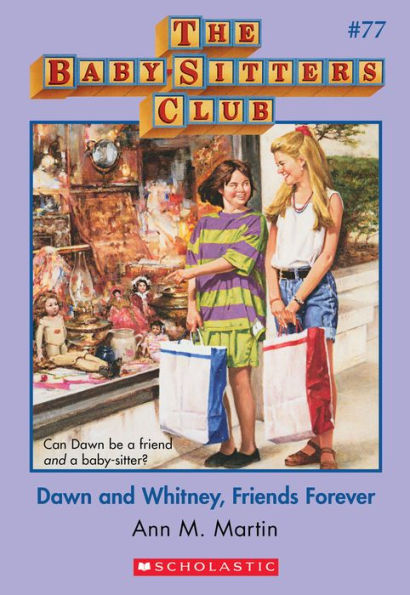 Dawn and Whitney, Friends Forever (The Baby-Sitters Club Series #77)