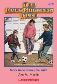 Title: Mary Anne Breaks the Rules (The Baby-Sitters Club Series #79), Author: Ann M. Martin