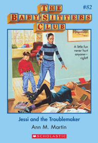 Title: Jessi and the Troublemaker (The Baby-Sitters Club Series #82), Author: Ann M. Martin