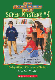 Title: Baby-Sitters' Christmas Chiller (The Baby-Sitters Club Super Mystery #4), Author: Ann M. Martin