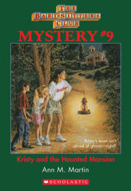 Title: Kristy and the Haunted Mansion (The Baby-Sitters Club Mystery #9), Author: Ann M. Martin
