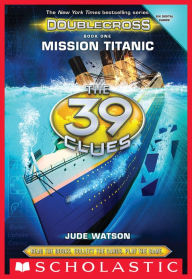 Title: Mission Titanic (The 39 Clues: Doublecross Series #1), Author: Jude Watson