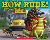 Title: How Rude! Real Bugs Who Won't Mind Their Manners, Author: Heather Montgomery