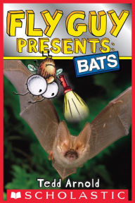 Title: Fly Guy Presents: Bats (Scholastic Reader Series: Level 2), Author: Tedd Arnold