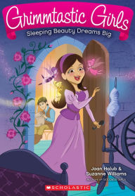 Title: Sleeping Beauty Dreams Big (Grimmtastic Girls Series #5), Author: Joan Holub