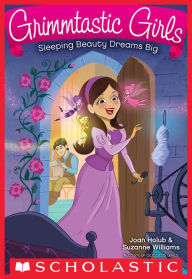 Title: Sleeping Beauty Dreams Big (Grimmtastic Girls Series #5), Author: Joan Holub