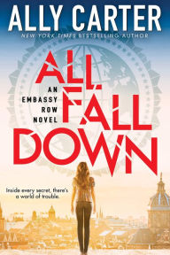 Title: All Fall Down (Embassy Row Series #1), Author: Ally Carter