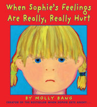 Title: When Sophie's Feelings Are Really, Really Hurt, Author: Molly Bang