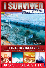 Five Epic Disasters (I Survived True Stories Series #1)