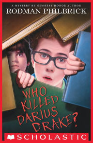 Title: Who Killed Darius Drake?: A Mystery, Author: Rodman Philbrick