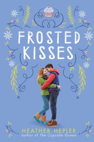 Title: Frosted Kisses, Author: Heather Hepler