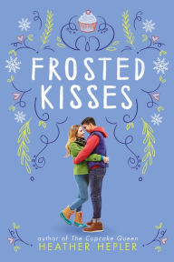 Title: Frosted Kisses, Author: Heather Hepler
