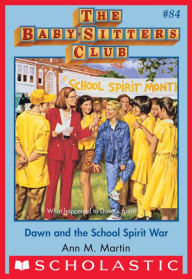 Title: Dawn and the School Spirit War (The Baby-Sitters Club Series #84), Author: Ann M. Martin