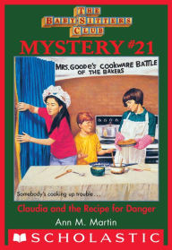 Title: Claudia and the Recipe for Danger (The Baby-Sitters Club Mystery #21), Author: Ann M. Martin