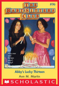 Title: Abby's Lucky Thirteen (The Baby-Sitters Club Series #96), Author: Ann M. Martin