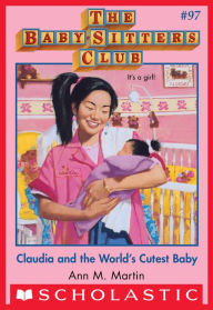 Title: Claudia and the World's Cutest Baby (The Baby-Sitters Club Series #97), Author: Ann M. Martin