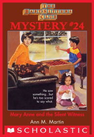 Title: Mary Anne and the Silent Witness (The Baby-Sitters Club Mystery #24), Author: Ann M. Martin