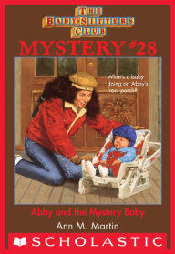 Title: Abby and the Mystery Baby (The Baby-Sitters Club Mystery #28), Author: Ann M. Martin