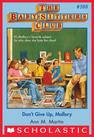 Don't Give Up, Mallory (The Baby-Sitters Club Series #108)
