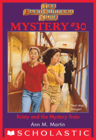 Title: Kristy and the Mystery Train (The Baby-Sitters Club Mystery #30), Author: Ann M. Martin