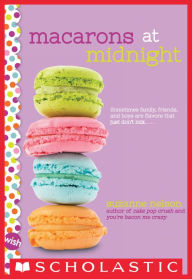 Title: Macarons at Midnight: A Wish Novel, Author: Suzanne Nelson