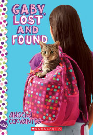 Title: Gaby, Lost and Found: A Wish Novel, Author: Angela Cervantes